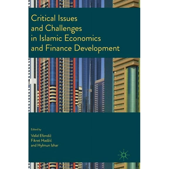 Critical Issues and Challenges in Islamic Economics and Finance Development, (Hardcover)