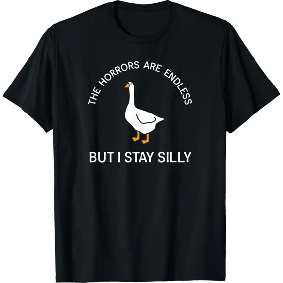 Funny Stay Silly Goose Horrors Are Endless Meme T-Shirt Gift for Dad, Mom, Daugh