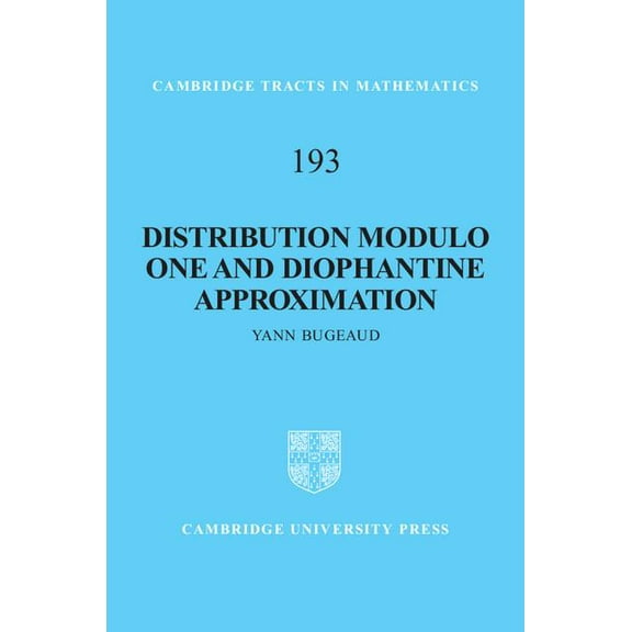 Cambridge Tracts in Mathematics Distribution Modulo One and Diophantine Approximation, Book 193, (Hardcover)