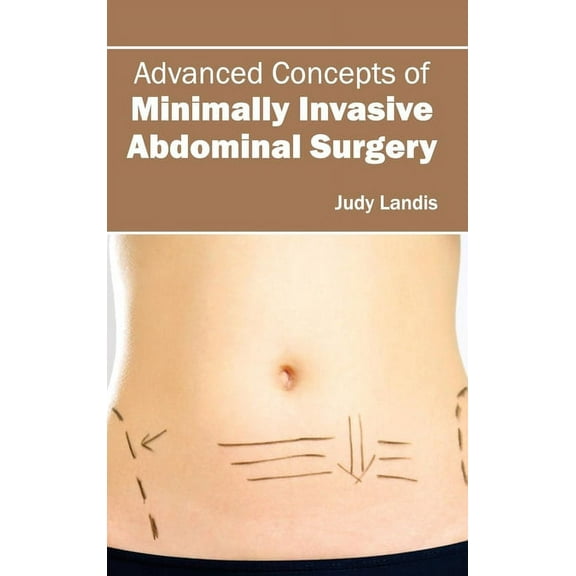 Advanced Concepts of Minimally Invasive Abdominal Surgery, (Hardcover)