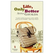 Life, Only Better (Paperback) by Anna Gavalda, Tina Kover