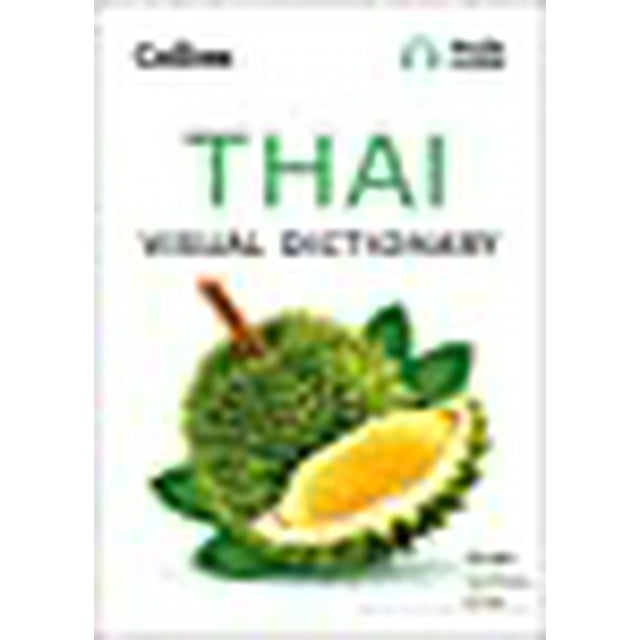 Thai Visual Dictionary: A Photo Guide to Everyday Words and Phrases in Thai (Collins Visual Dictionaries)