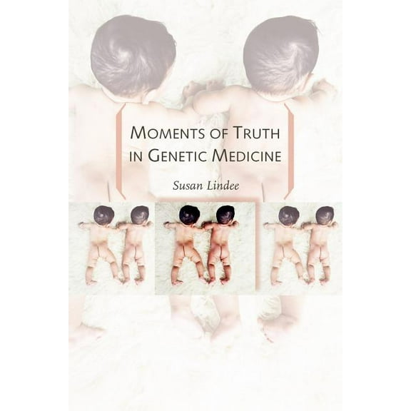 Moments of Truth in Genetic Medicine, (Paperback)