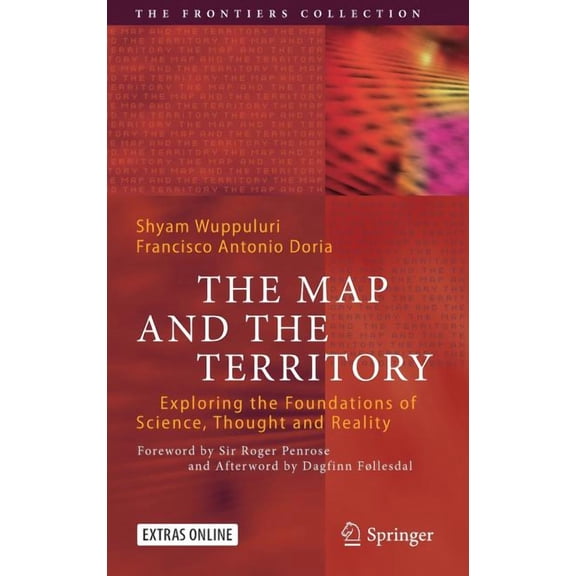 Frontiers Collection The Map and the Territory: Exploring the Foundations of Science, Thought and Reality, (Hardcover)