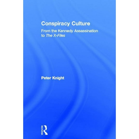 Conspiracy Culture: From Kennedy to The X Files, (Hardcover)