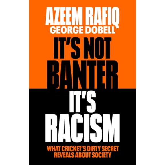 Pre-Owned Its Not Banter, Its Racism : What Crickets Dirty Secret Reveals About Our Society (Hardcover)