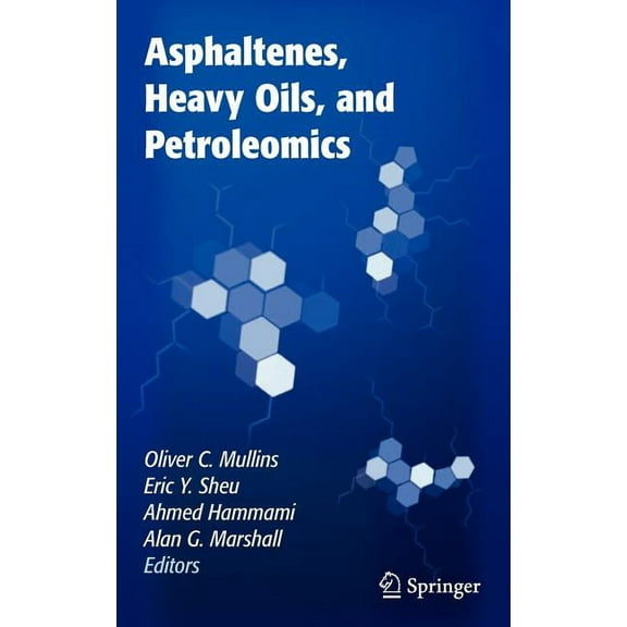 Asphaltenes, Heavy Oils, and Petroleomics, (Hardcover)