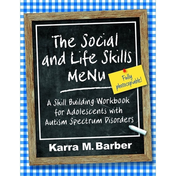 The Social and Life Skills Menu: A Skill Building Workbook for Adolescents with Autism Spectrum Disorders, (Paperback)