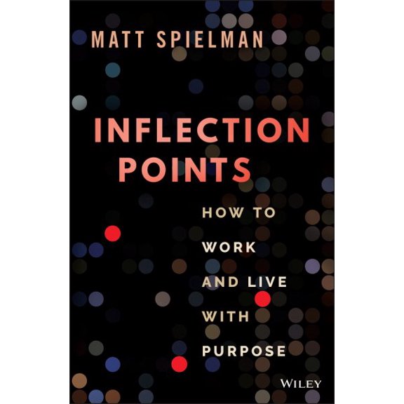 Pre-Owned Inflection Points : How to Work and Live with Purpose (Hardcover) 9781119887386