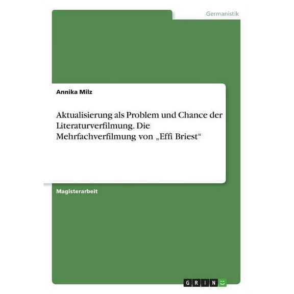 Aktualisierung als Problem und Chance der Literaturverfilmung. Die Mehrfachverfilmung von "Effi Briest (Paperback)