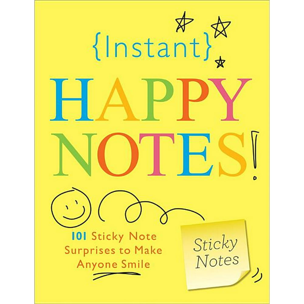 Instant Happy Notes! 101 Sticky Note Surprises to Make You Smile