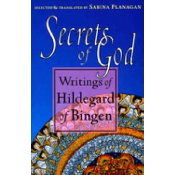 Pre-Owned Secrets of God: Writings of Hildegard of Bingen, 9781570621642, 1570621640, Paperback, First Edition edition