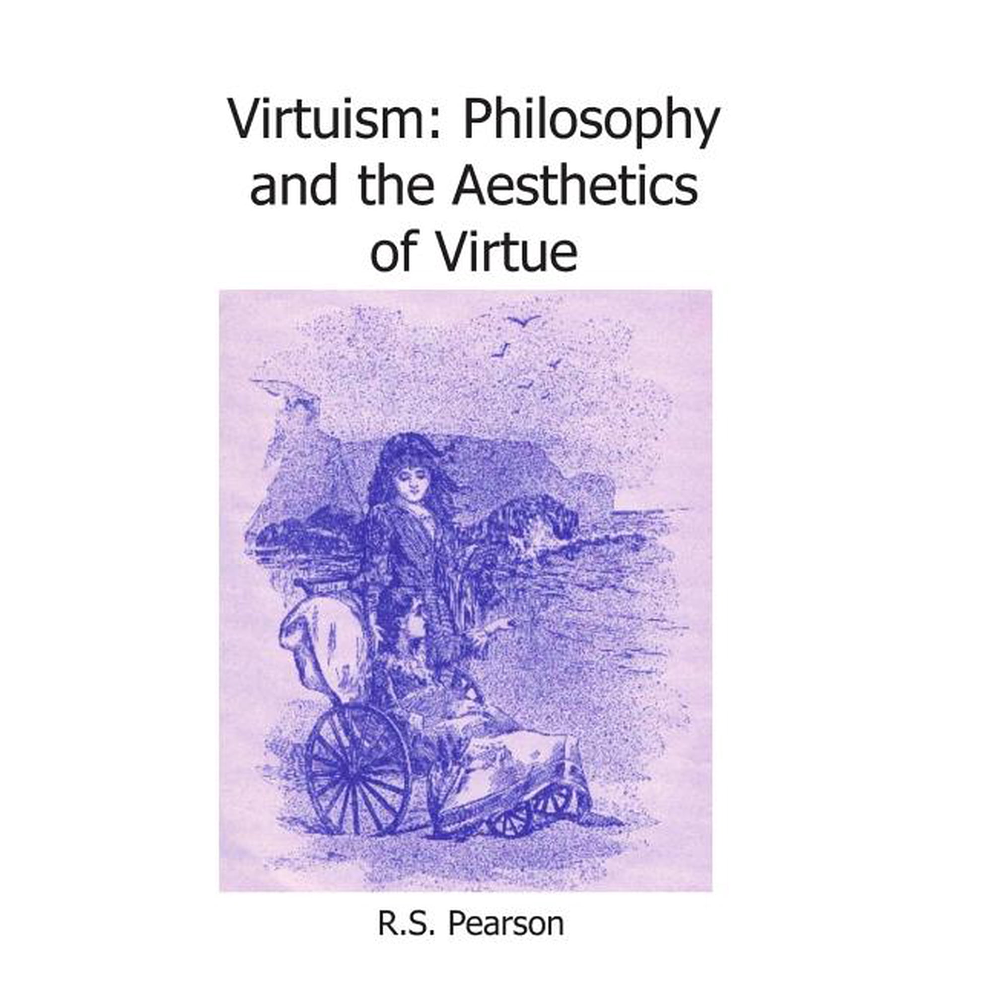 Virtuism: Philosophy and the Aesthetics of Virtue (Paperback)