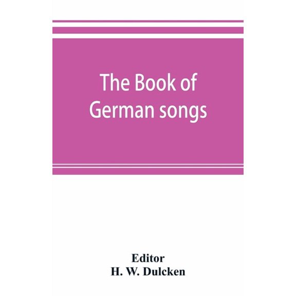 The book of German songs: from the sixteenth to the nineteenth century, (Paperback)