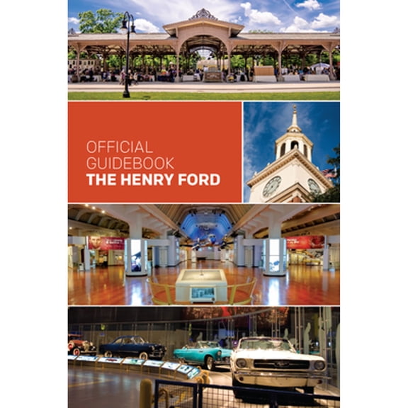 The Henry Ford Official Guidebook: Updated Edition (Paperback) by The Henry Ford