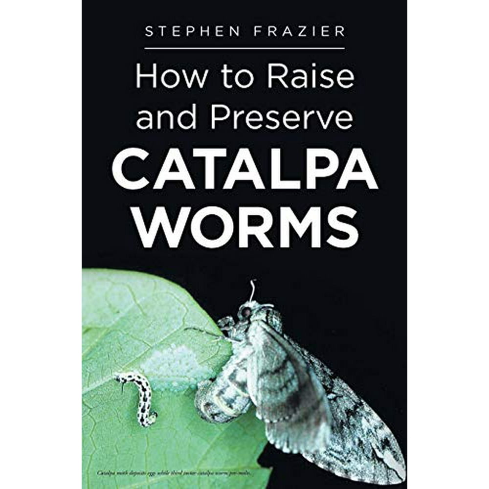 How to Raise and Preserve CATALPA Worms (Paperback)