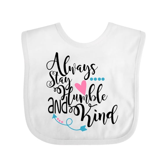 Inktastic Always Stay Humble and Kind Boys or Girls Baby Bib