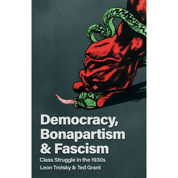 Democracy, Bonapartism and Fascism: Class Struggle in the 1930s, (Paperback)