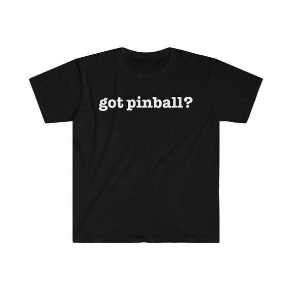 Got Pinball Unisex T-shirt S-3XL Pinball Player Arcade Lover