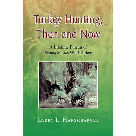 Turkey Hunting, Then and Now (Hardcover)