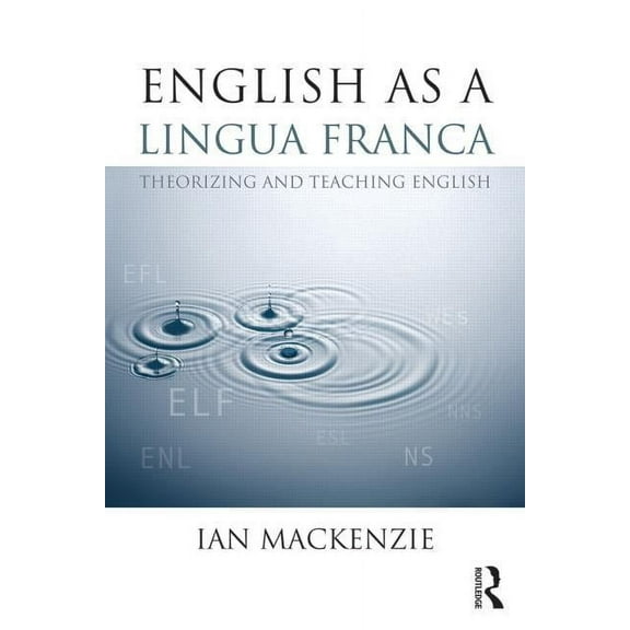 English as a Lingua Franca: Theorizing and teaching English, (Paperback)