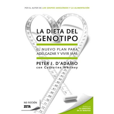 La Dieta del Genotipo: El Nuevo Plan Para Adelgazar y Vivir Mas = The Genotype Diet