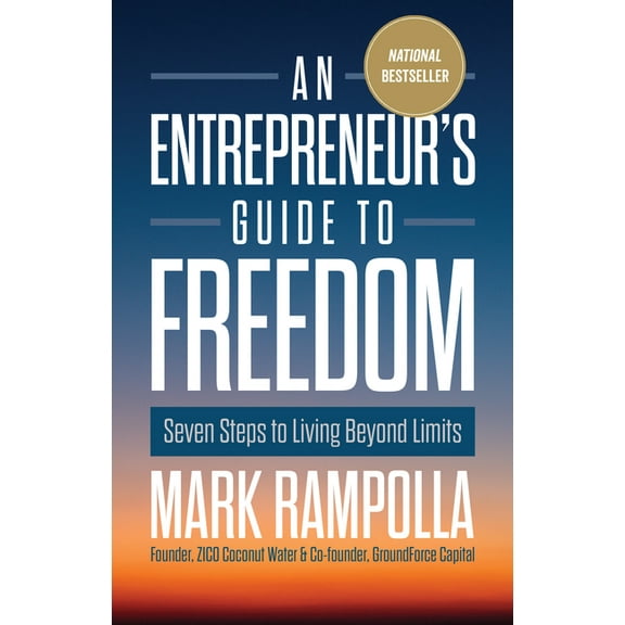 An Entrepreneur's Guide to Freedom: Seven Steps to Living Beyond Limits, (Hardcover)