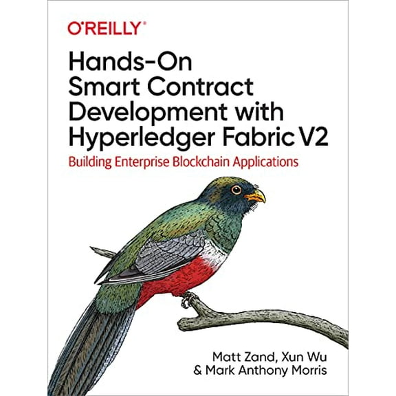 Pre-Owned Hands-On Smart Contract Development with Hyperledger Fabric V2: Building Enterprise Blockchain Applications, 9781492086123, 1492086126, Paperback, 1 edition