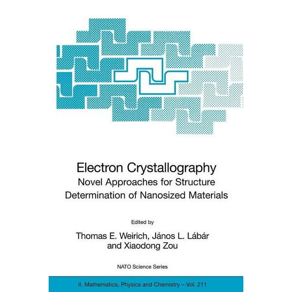 NATO Science Series II: Mathematics, Phy Electron Crystallography: Novel Approaches for Structure Determination of Nanosized Materials, Book 211, (Paperback)