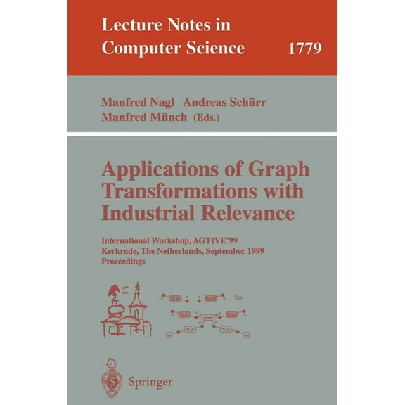 Lecture Notes in Computer Science Applications of Graph Transformations with Industrial Relevance: International Workshop, Agtive'99 Kerkrade, the Netherl, Book 1779, (Paperback)