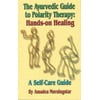 The Ayurvedic Guide to Polarity Therapy: Hands-On Healing a Self-Care Guide, Used [Paperback]