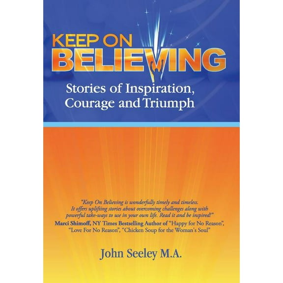 Keep on Believing: Stories of Inspiration, Courage and Triumph, (Hardcover)