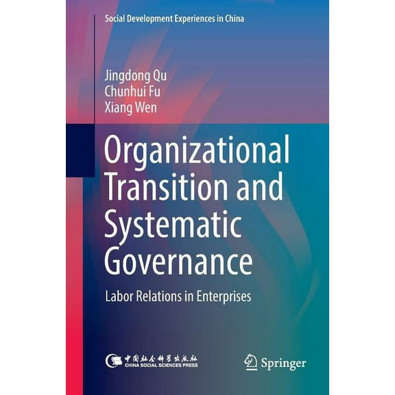 Social Development Experiences in China Organizational Transition and Systematic Governance: Labor Relations in Enterprises, (Paperback)