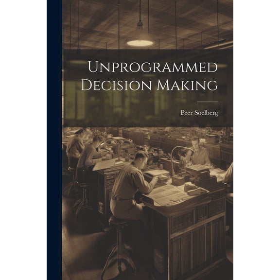 Unprogrammed Decision Making (Paperback)