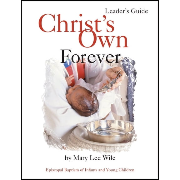 Christ's Own Forever: Episcopal Baptism of Infants and Young Children, (Paperback)