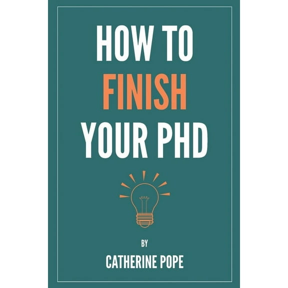 How to Finish Your PhD, (Paperback)
