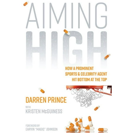 Aiming High : How a Prominent Sports and Celebrity Agent Hit Bottom at the