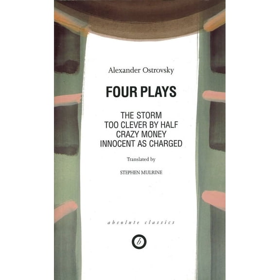 Oberon Modern Playwrights Ostrovsky: Four Plays: Too Clever by Half; Crazy Money; Innocent as Charged; The Storm, (Paperback)
