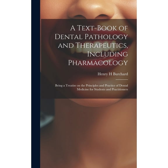 A Text-book of Dental Pathology and Therapeutics, Including Pharmacology (Hardcover)
