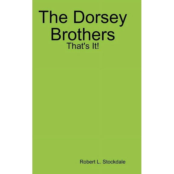 The Dorsey Brothers: That's It!, (Hardcover)