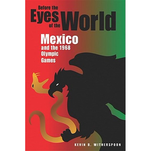 Pre-Owned Before the Eyes of the World: Mexico and the 1968 Olympic Games