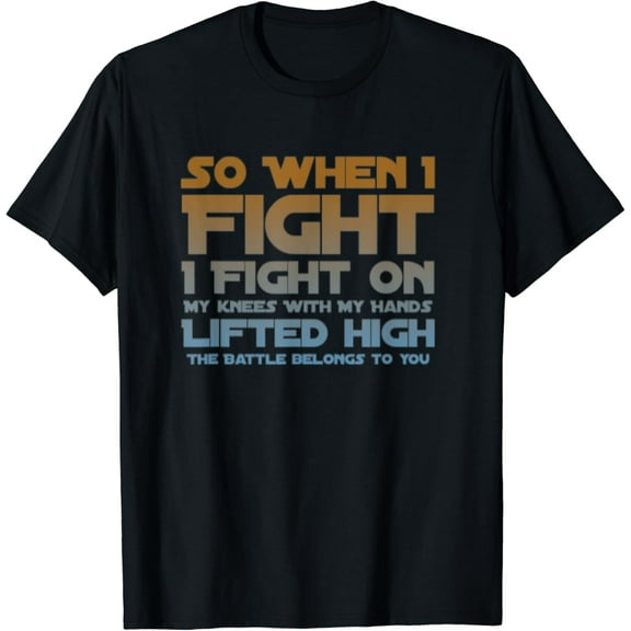 Sam Soft I Fight On My Knees Christian Faith Christ Follower T-Shirt