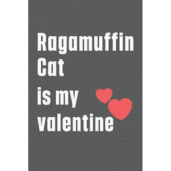 Ragamuffin Cat is my valentine: For Ragamuffin Cat Fans (Paperback)