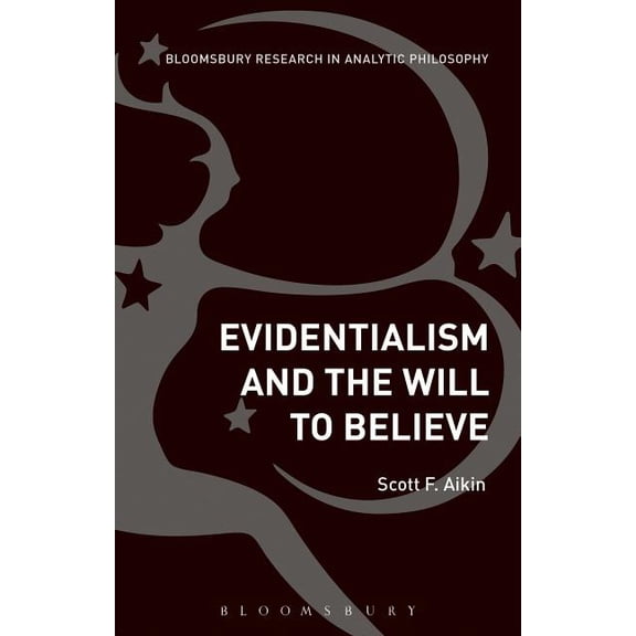 Evidentialism and the Will to Believe, (Paperback)