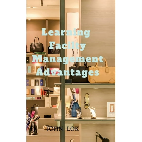 Learning Facilty Management Advantages, (Hardcover)