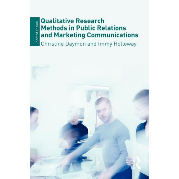 Qualitative Research Methods in Public Relations and Marketing Communications, (Paperback)