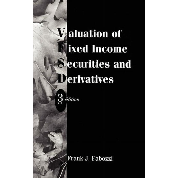 Frank J. Fabozzi Valuation of Fixed Income Securities and Derivatives, Book 24, (Hardcover)