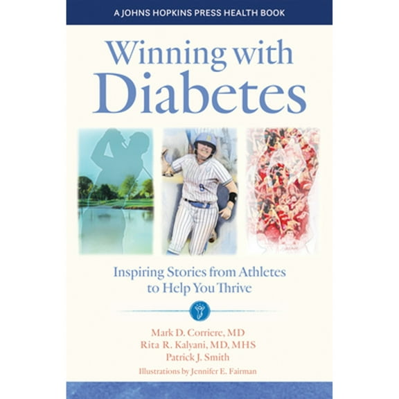 Pre-Owned Winning with Diabetes: Inspiring Stories from Athletes to Help You Thrive (Paperback) 1421445581 9781421445588
