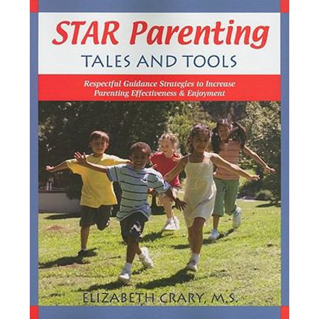 Star Parenting Tales and Tools: Respectful Guidance Strategies to Increase Parenting Effectiveness & Enjoyment