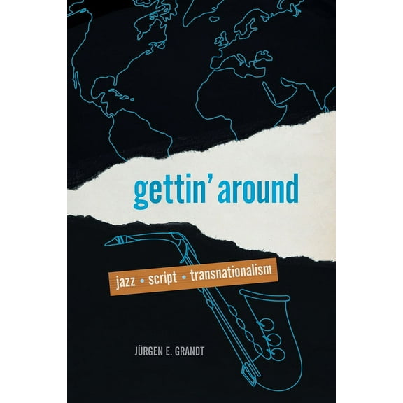 Gettin' Around: Jazz, Script, Transnationalism, (Paperback)